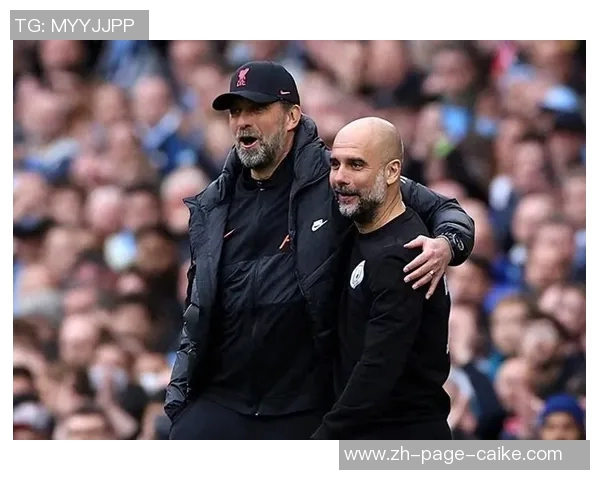 利物浦与曼城巅峰对决谁能在英超赛场上笑到最后